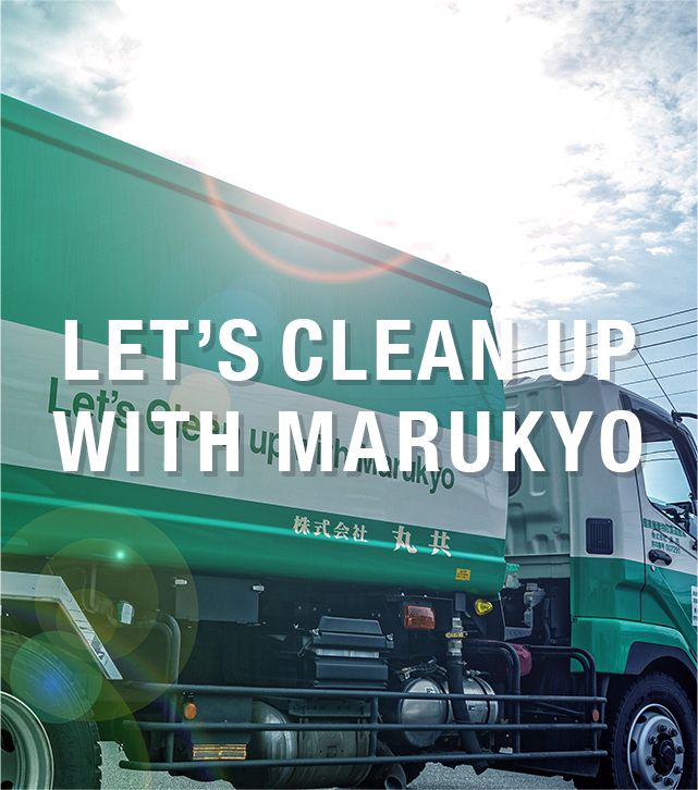 Let's Clean up with MARUKYO